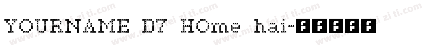 YOURNAME D7 HOme hai字体转换